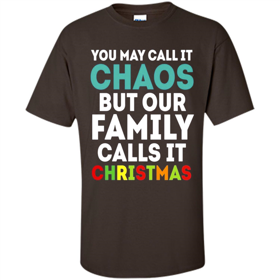 Chaos Family Calls It Christmas - Shirt