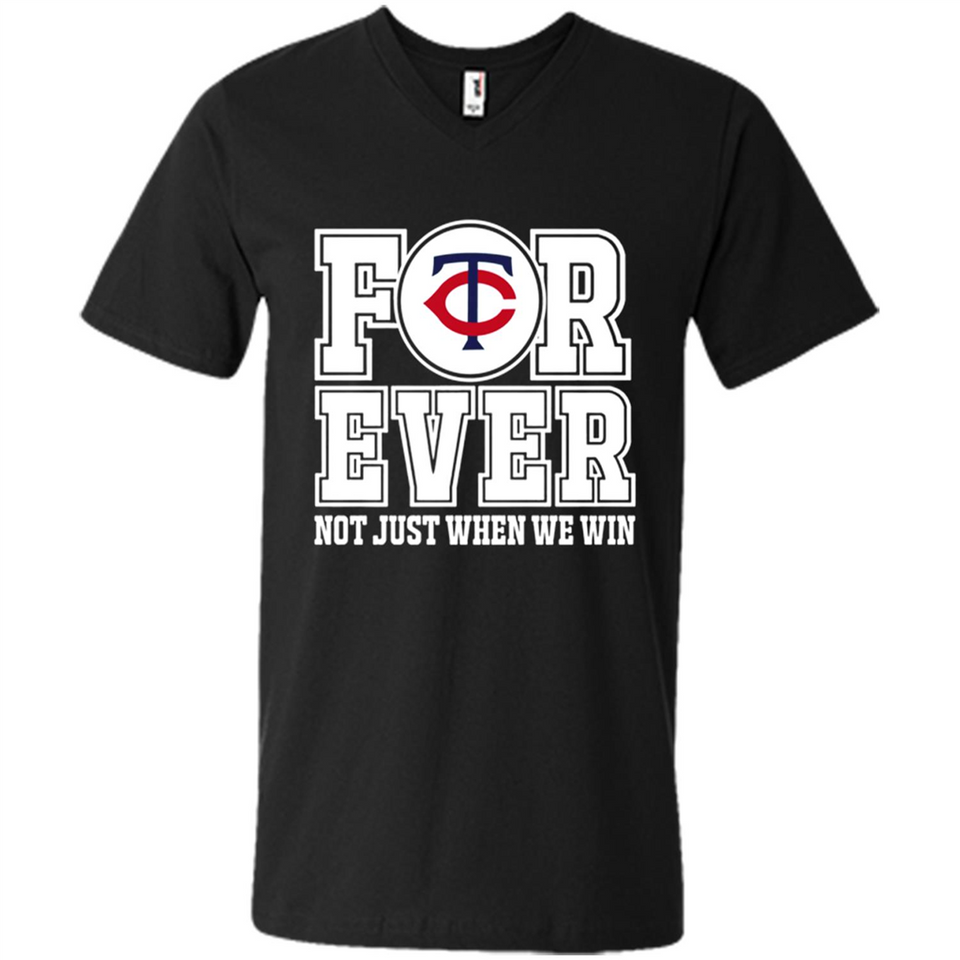 Minnesota Twins Forever For ever not just when we win - Men's V-Neck