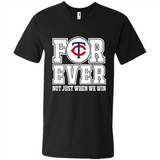 Minnesota Twins Forever For ever not just when we win - Men's V-Neck