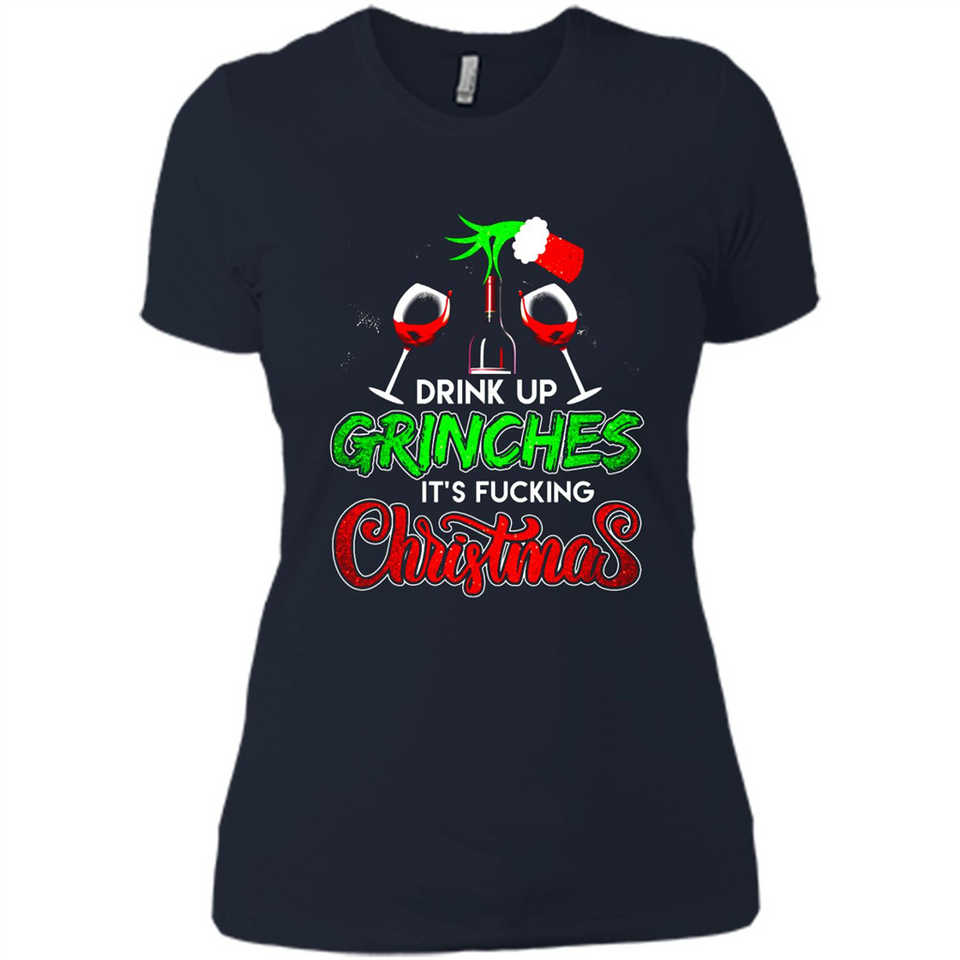 Drink Up Grinches It_s Fucking Christmas Funny Sweatshirt - Ladies' Boyfriend T-Shirt