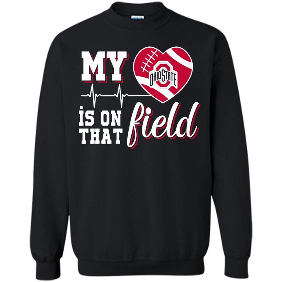 Ohio State Buckeyes Football My Heart is on that Field - Sweatshirt