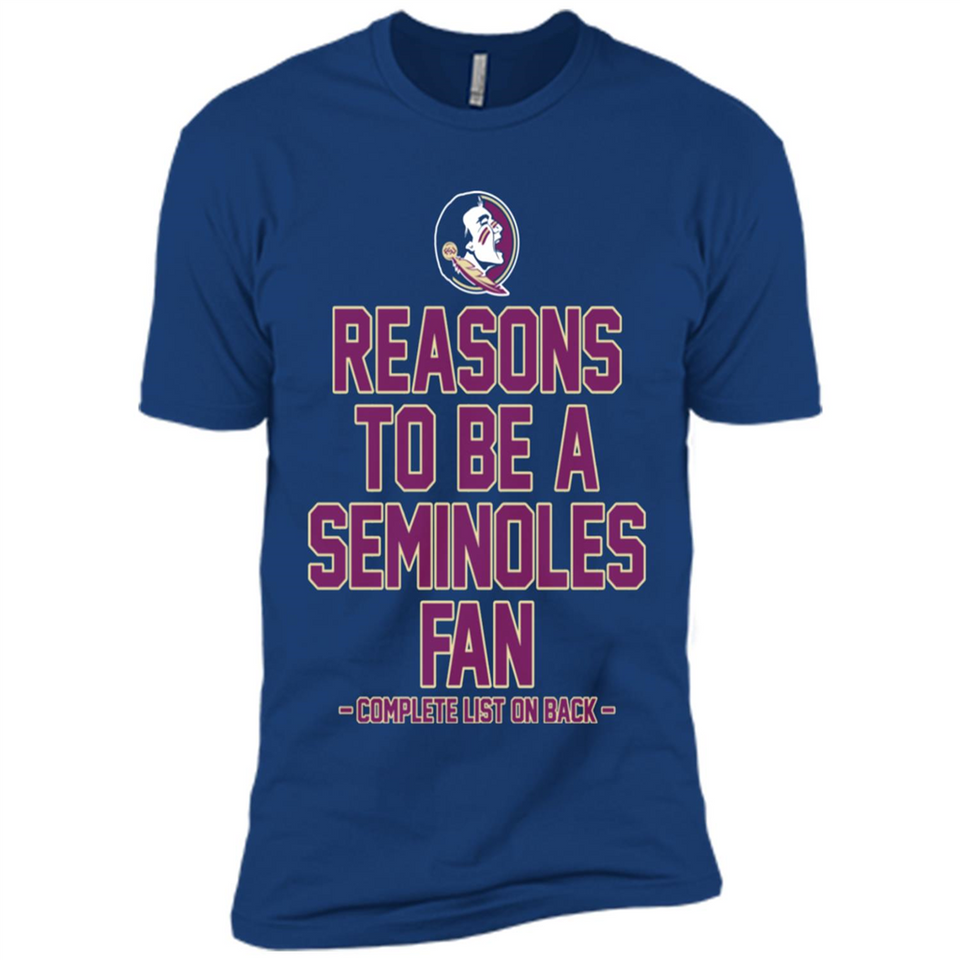 Reasons to be a Florida State Seminoles Fan Complete List on Back - Premium Short Sleeve T-Shirt