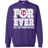 Minnesota Twins Forever For ever not just when we win - Sweatshirt