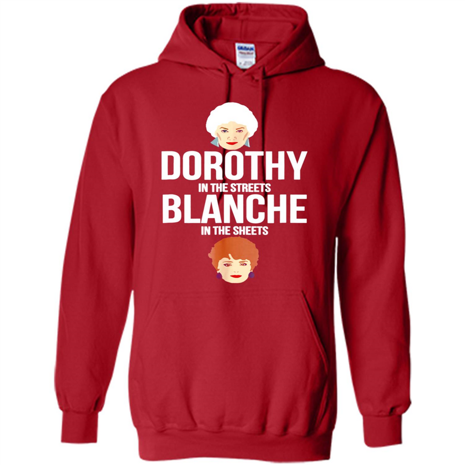 DOROTHYS IN THE STREETS BLANCHES IN THE SHEETS