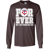 Minnesota Twins Forever For ever not just when we win - Long Sleeve T-Shirt