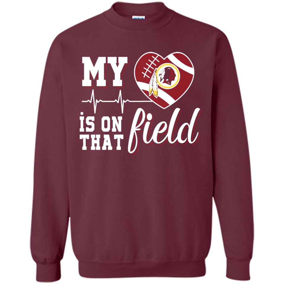 Washington Redskins Football My Heart is on that Field - Sweatshirt