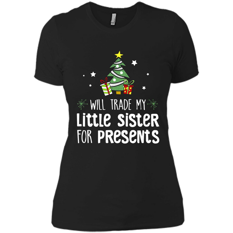 Will Trade My Little Sister For Presents Christmas - Ladies' Boyfriend T-Shirt