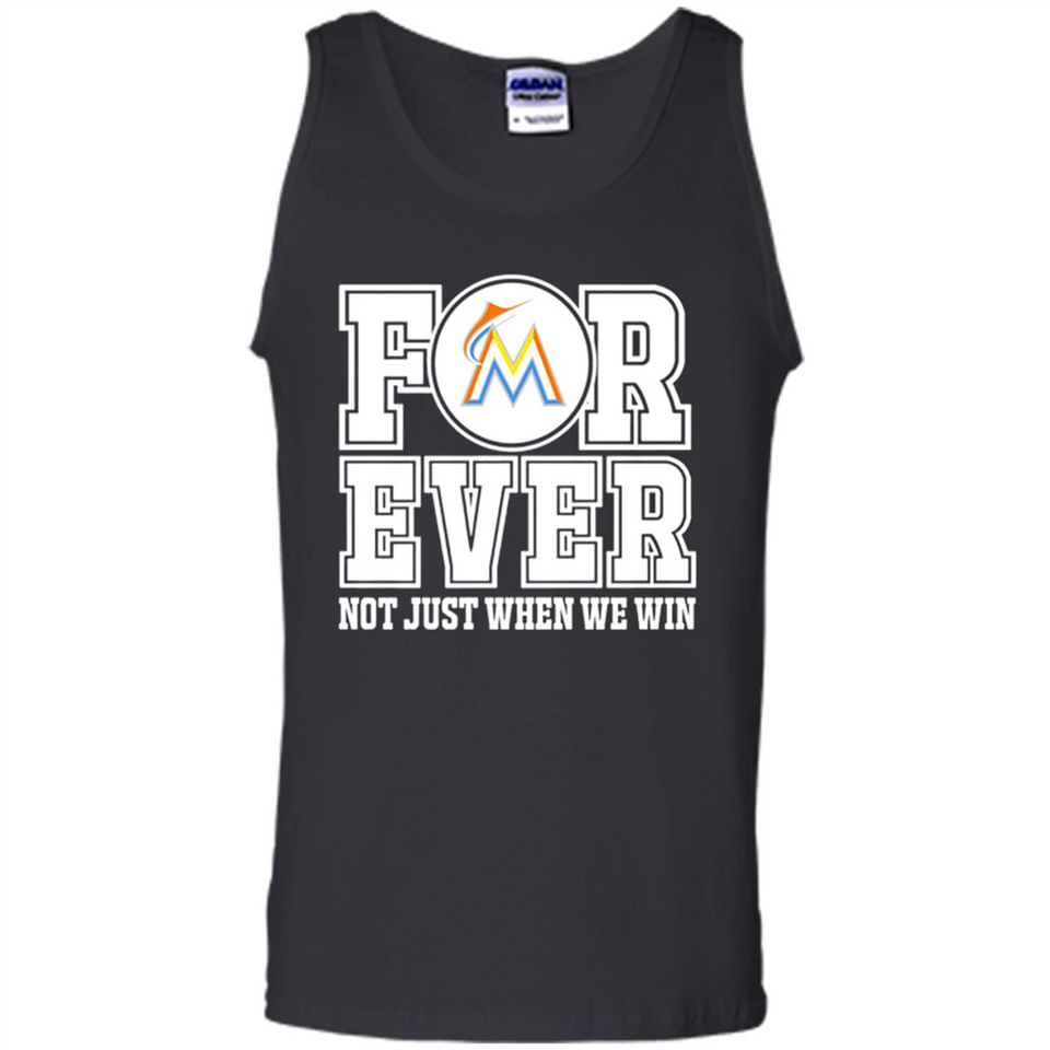 Miami Marlins Forever For ever not just when we win - Tank Top