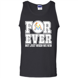 Miami Marlins Forever For ever not just when we win - Tank Top