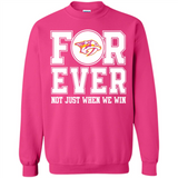 Nashville Predators Forever For ever not just when we win - Sweatshirt