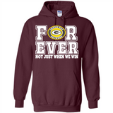 Green Bay Packers Forever For ever not just when we win - Hoodie