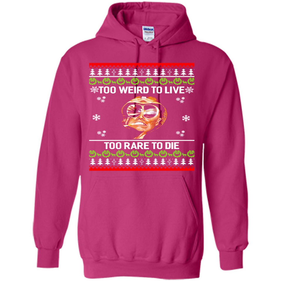 Too weird to live too rare to die Christmas - Hoodie