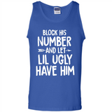 Block His Number and Let Lil Ugly have Him - Tank Top