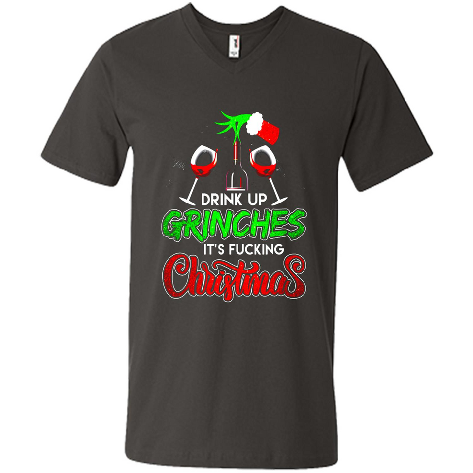 Drink Up Grinches It_s Fucking Christmas Funny Sweatshirt - Men's V-Neck