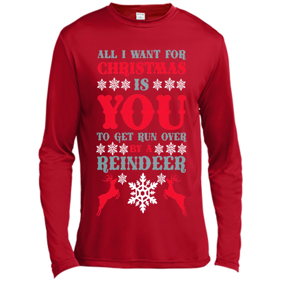 All I Want For Christmas Is You To Get Run Over By A Reindeer - Canvas Long Sleeve T-Shirt