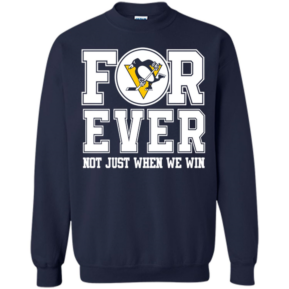 Pittsburgh Penguins Forever For ever not just when we win - Sweatshirt