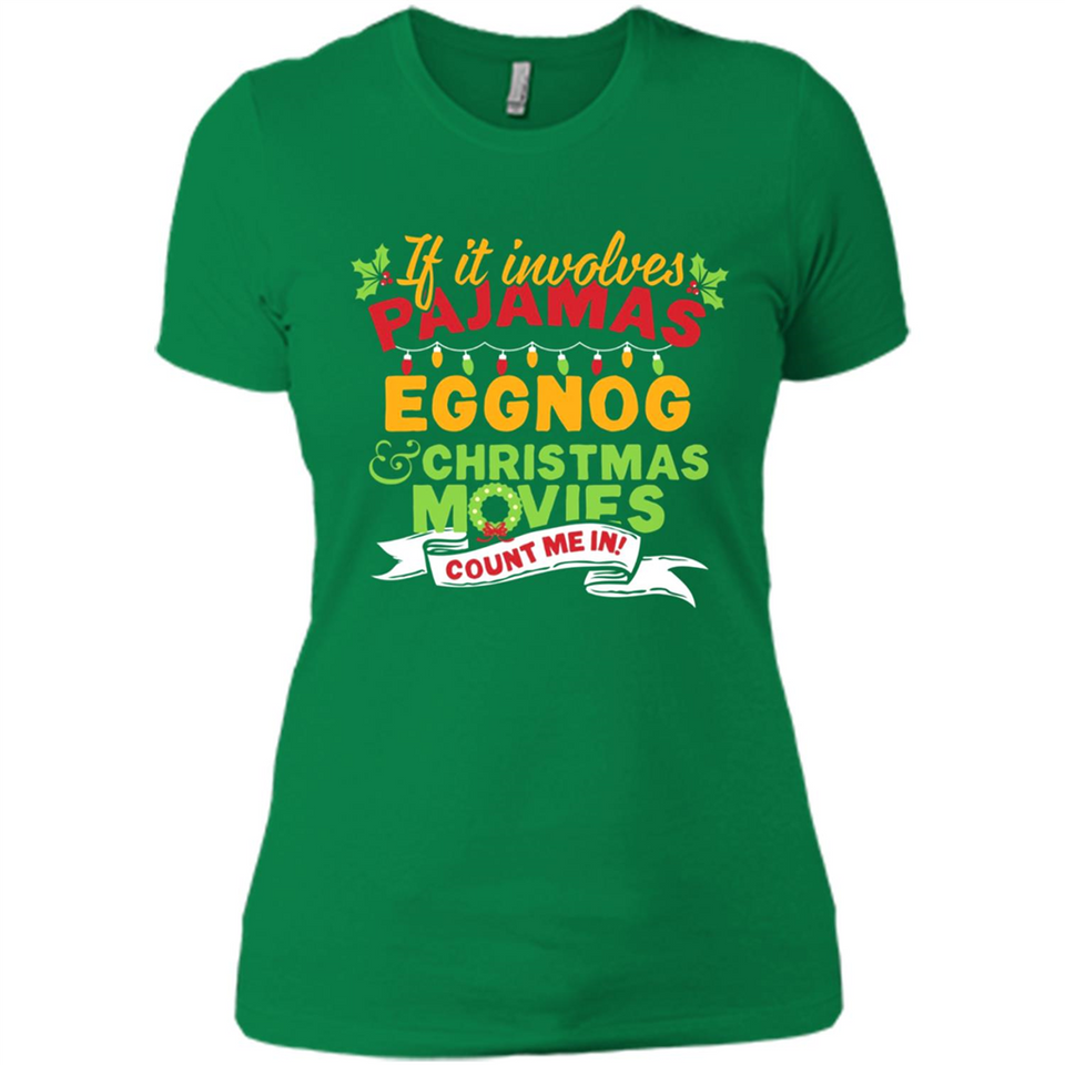 Pajamas, Eggnog and Christmas Movies Count Me In - Ladies' Boyfriend T-Shirt