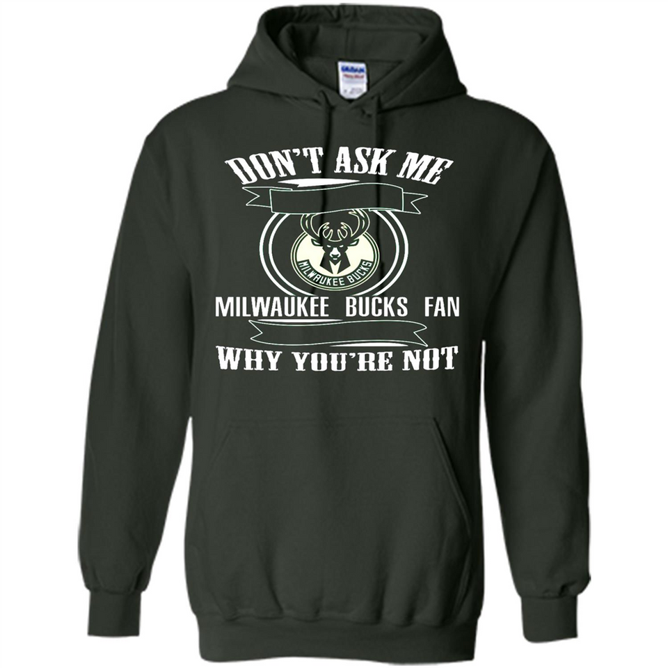 Don't Ask Me Why I'm A Milwaukee Bucks Fan Ask Yourself
