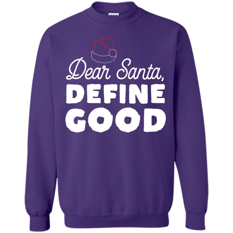 Dear Santa Define Good Christmas - Sweatshirt