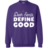 Dear Santa Define Good Christmas - Sweatshirt