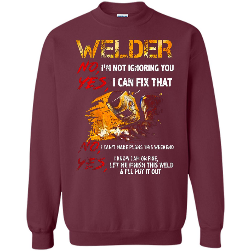 Know I'm on fire let me finish this weld shirt Sweatshirt - Sweatshirt