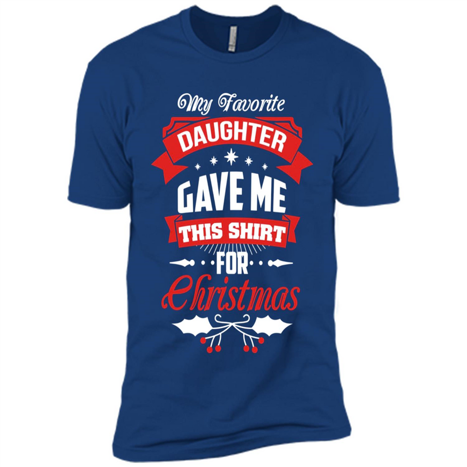 My Favorite Daughter Gave Me This Shirt For Christmas Gift - Premium Short Sleeve T-Shirt
