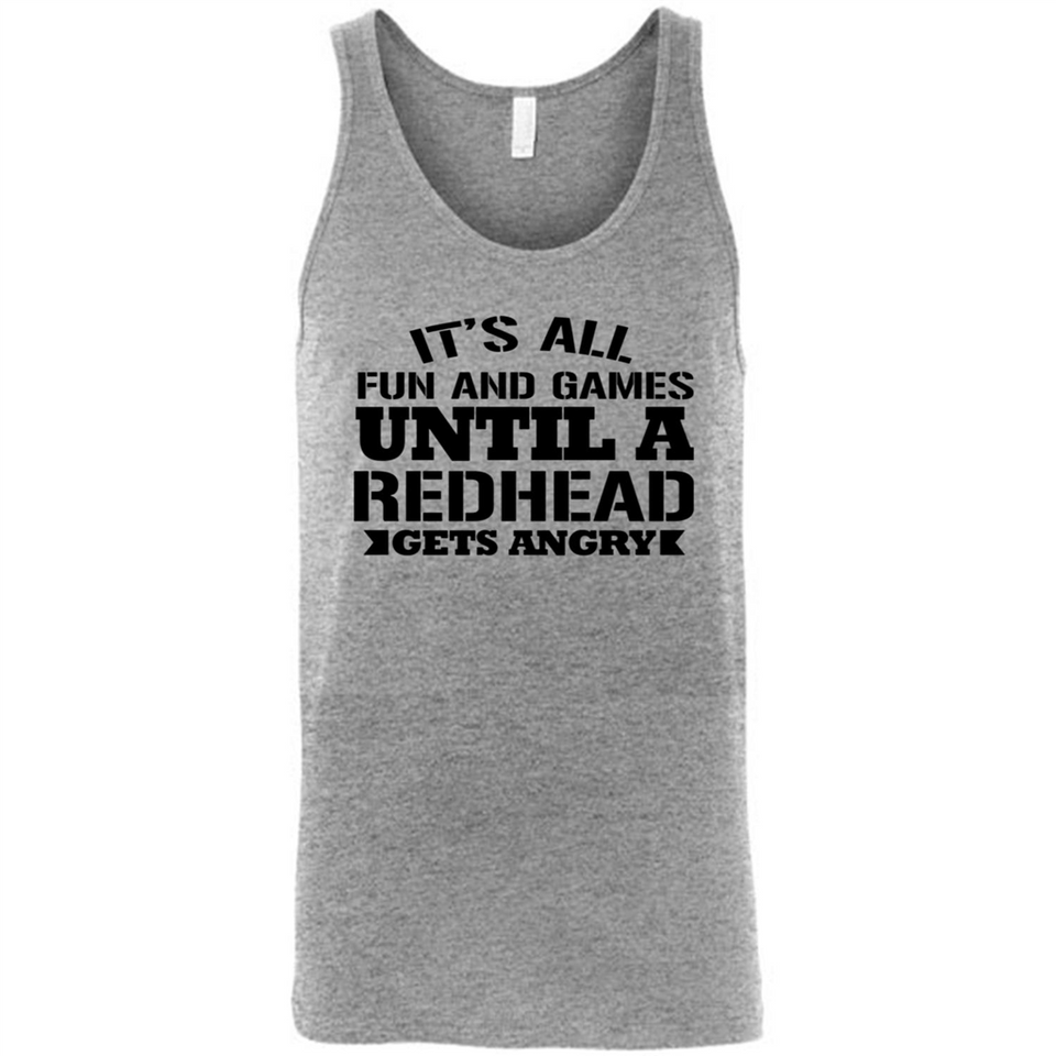 It's all fun and games until a redhead gets angry - Canvas Unisex Tank
