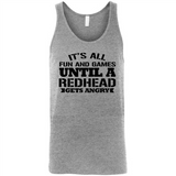 It's all fun and games until a redhead gets angry - Canvas Unisex Tank