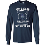 Don't Ask Me Why I'm A Maple Leafs Fan Ask Yourself