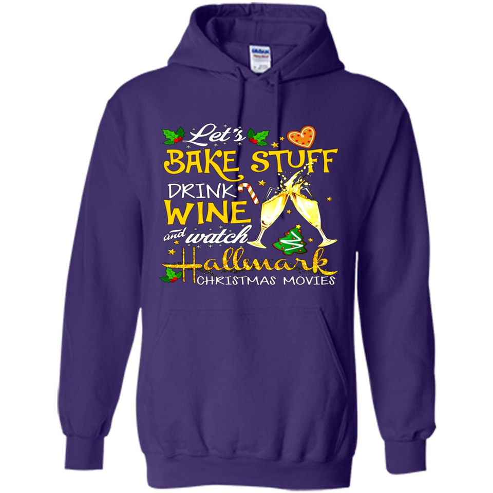 Let’s Bake Stuff Drink And Watch Hallmark Christmas Movies Sweatshirt PINGPONG