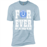 Indianapolis Colts Forever For ever not just when we win - Premium Short Sleeve T-Shirt