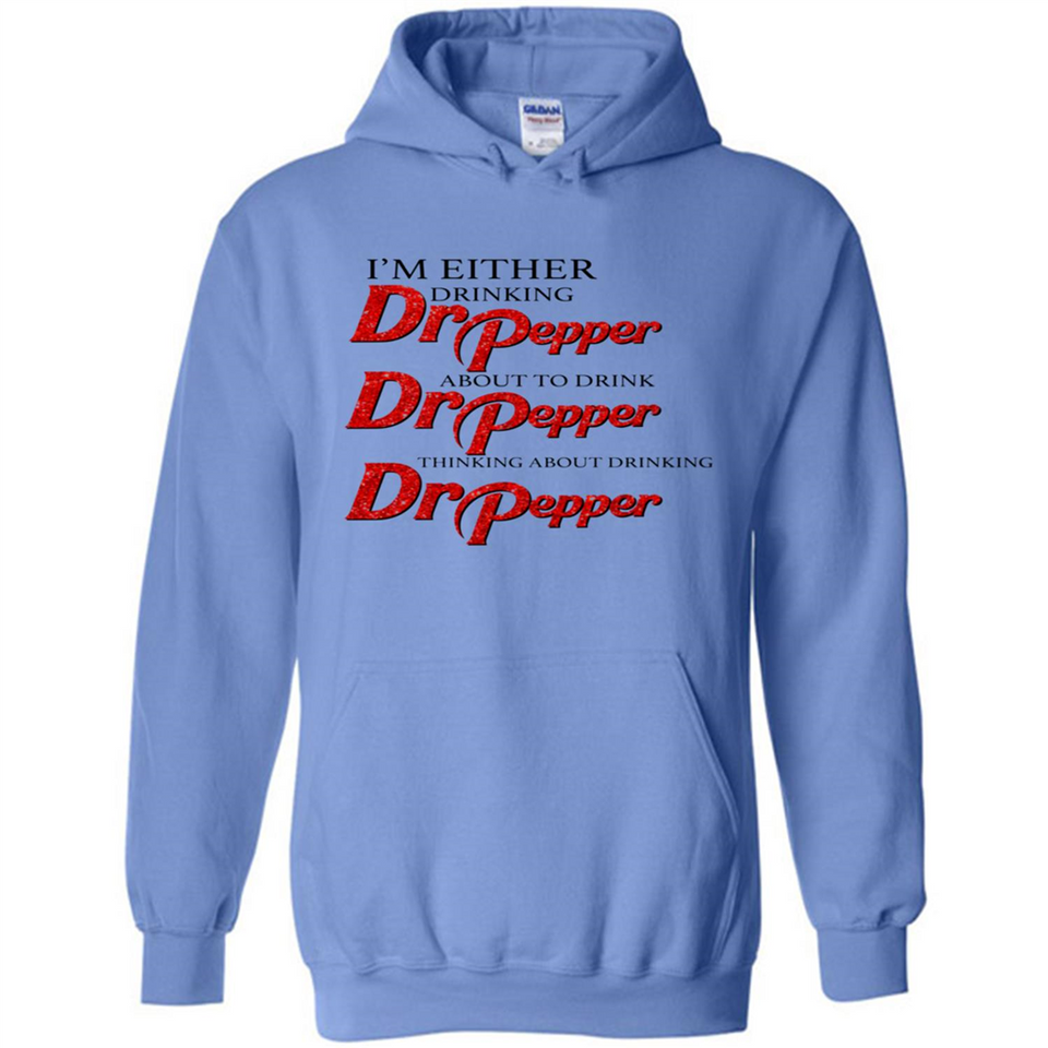 I'm Either Drinking Dr Pepper - Hoodie