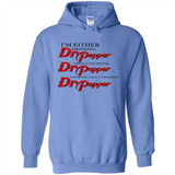 I'm Either Drinking Dr Pepper - Hoodie