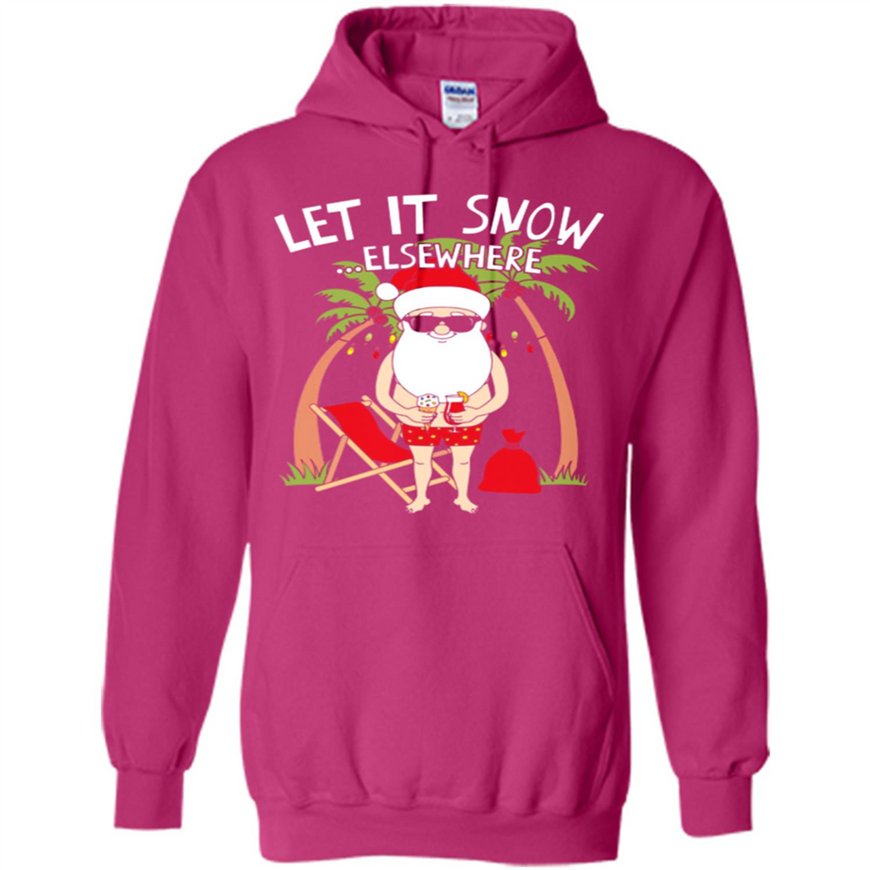 Let It Snow Elsewhere - Hoodie