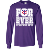 Minnesota Twins Forever For ever not just when we win - Long Sleeve T-Shirt