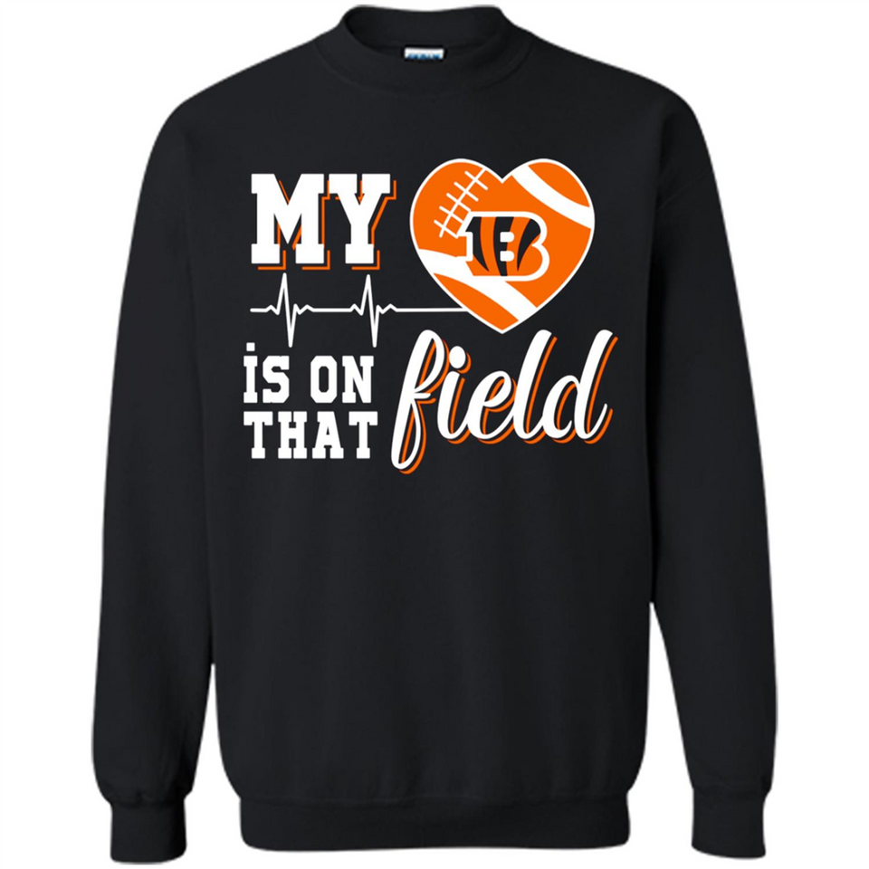 Cincinnati Bengals Football My Heart is on that Field - Sweatshirt