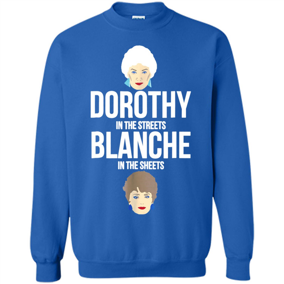 DOROTHYS IN THE STREETS BLANCHES IN THE SHEETS