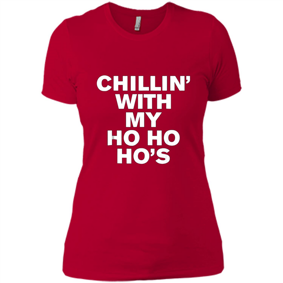 Chillin With My Ho Ho Ho's Funny Christmas - Ladies' Boyfriend T-Shirt