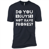Do You Guys Not Have Phones Funny Quote - Premium Short Sleeve T-Shirt