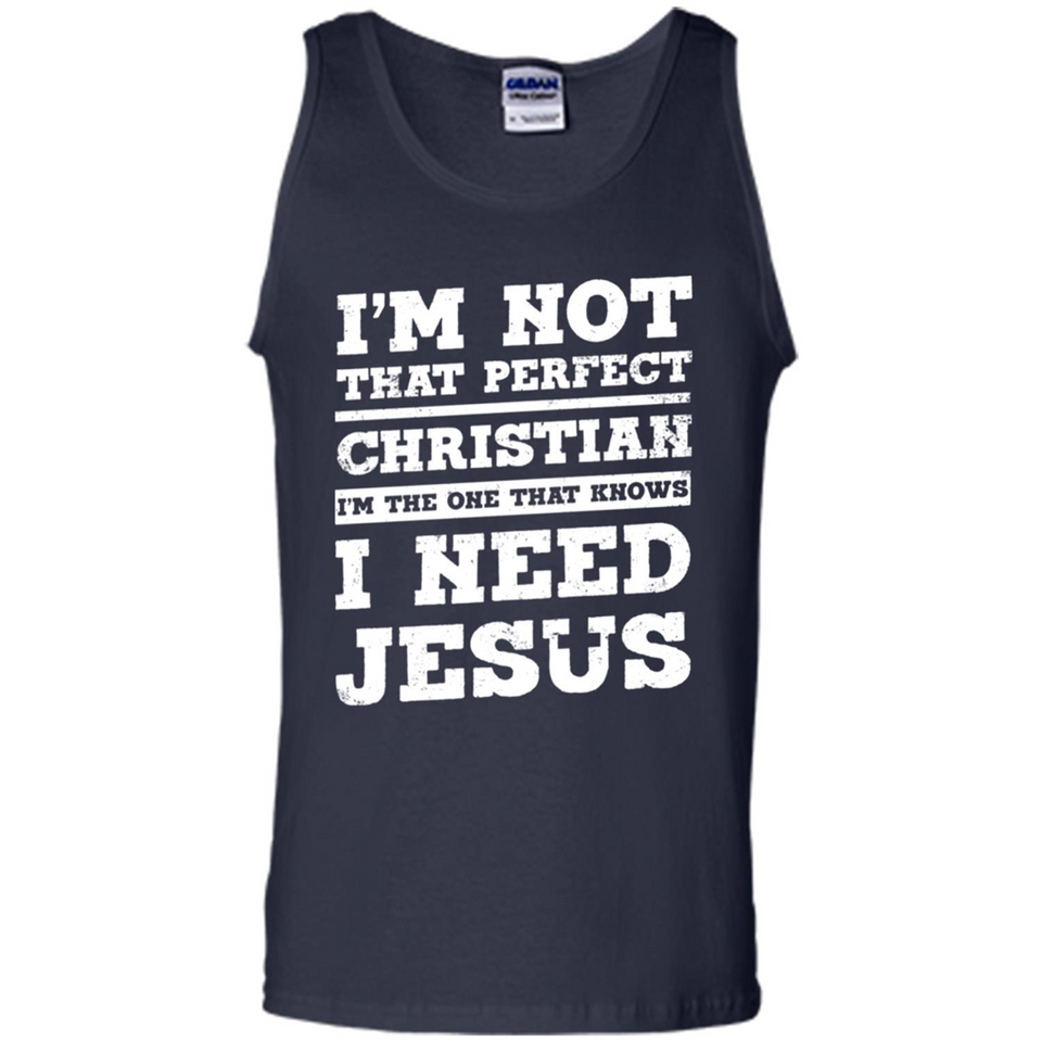 I'm The One That Known I Need Jesus - Tank Top