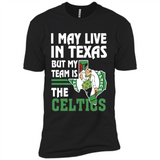 I May Live In Texas But My Team Is The Celtics - Premium Short Sleeve T-Shirt