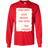 Dear Santa Leave Presents Take Sister Christmas - Long Sleeve T-Shirt