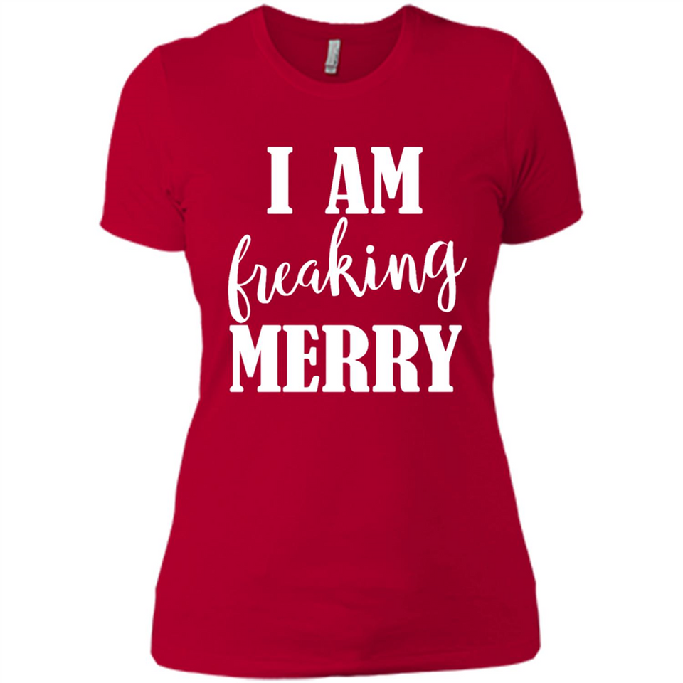 I Am Freaking Merry Funny Festive Winter Holiday - Ladies' Boyfriend T-Shirt