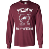 Don't Ask Me Why I'm A Philadelphia Eagles Fan Ask Yourself