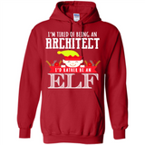Tired Architect I'd Rather Be An Elf Christmas - Hoodie