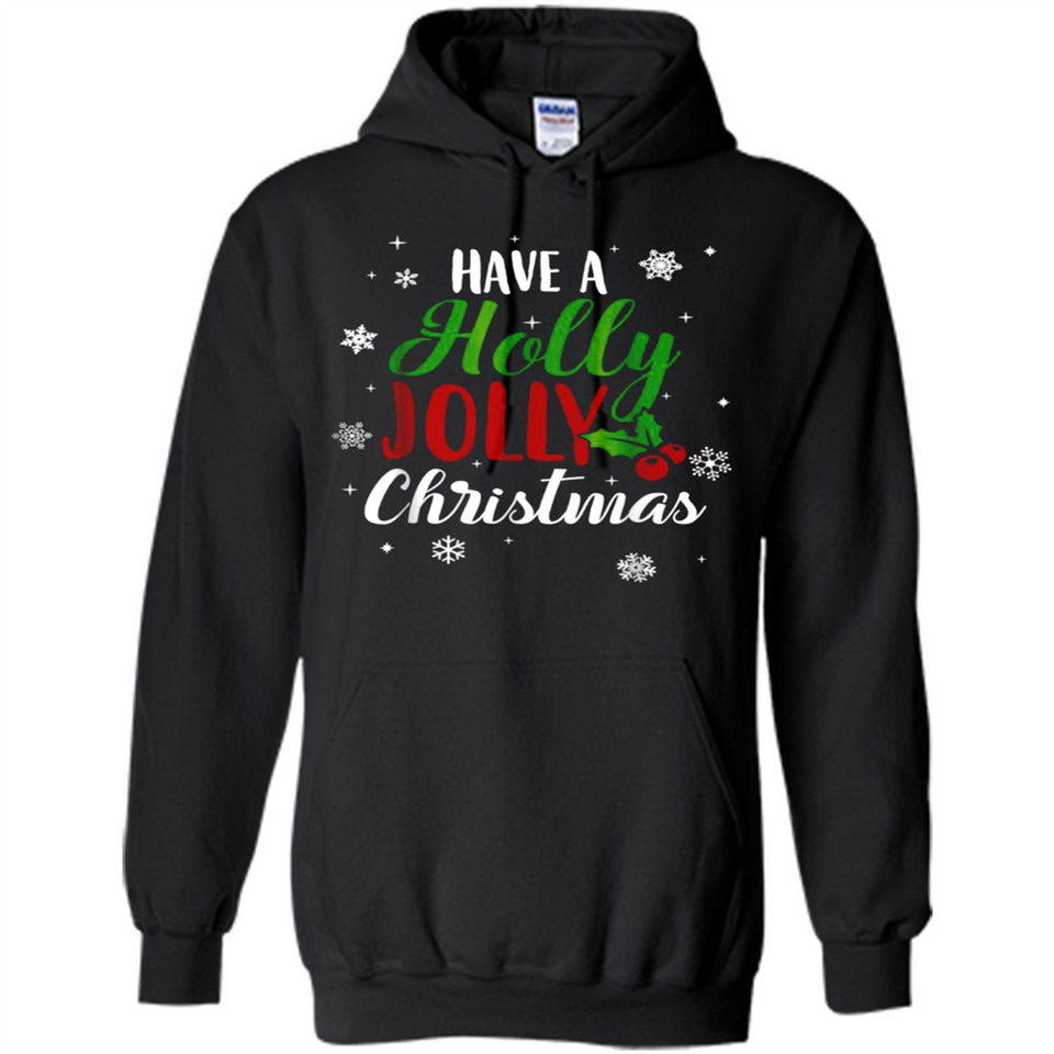Have A Holly Jolly Christmas T-Shirt Cute Mistletoe - Hoodie