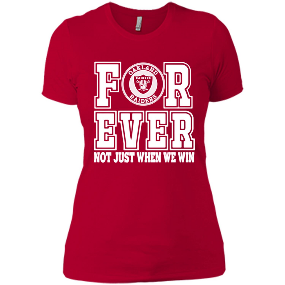 Oakland Raiders Forever For ever not just when we win - Ladies' Boyfriend T-Shirt