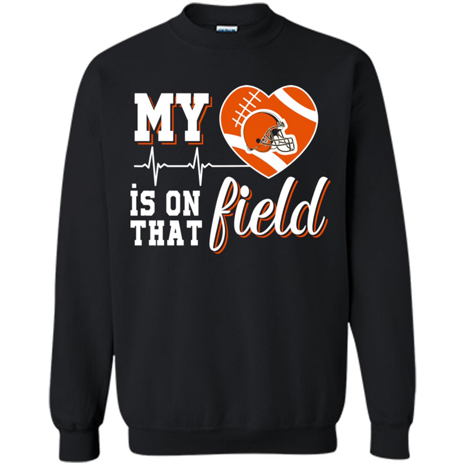 Cleveland Browns Football My Heart is on that Field - Sweatshirt