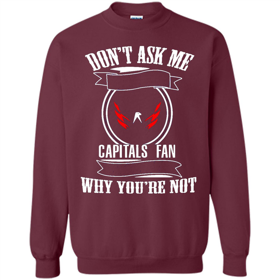 Don't Ask Me Why I'm A Washington Capitals Fan Ask Yourself