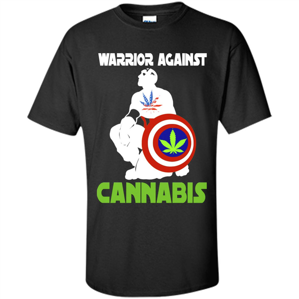 warrior against cannabis - Shirt